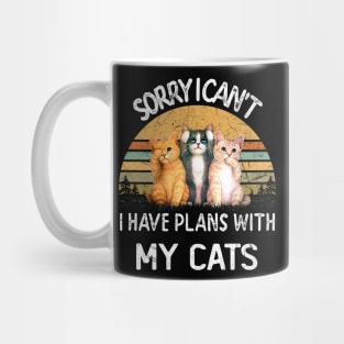 SORRY I CAN'T I HAVE PLANS WITH MY CATS Mug